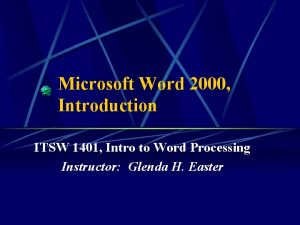 Microsoft Word 2000 Introduction ITSW 1401 Intro to