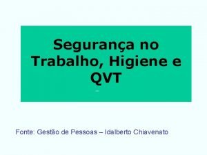 Segurana no Trabalho Higiene e QVT Fonte Gesto