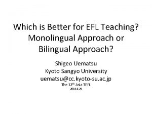 Which is Better for EFL Teaching Monolingual Approach