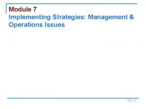 Module 7 Implementing Strategies Management Operations Issues Ch