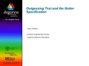 Outgassing Test and the Getter Specification Dean Walters