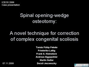 ICEOS 2008 Case presentation Spinal openingwedge osteotomy A