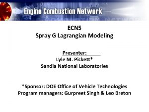 ECN 5 Spray G Lagrangian Modeling Presenter Lyle