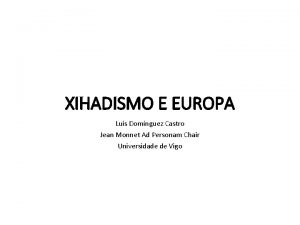 XIHADISMO E EUROPA Luis Domnguez Castro Jean Monnet