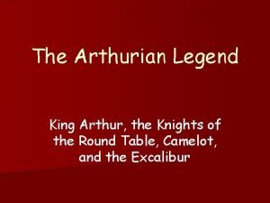 The Arthurian Legend King Arthur the Knights of
