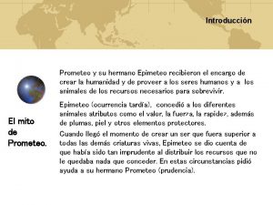 Introduccin Prometeo y su hermano Epimeteo recibieron el