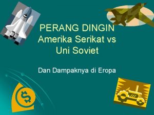PERANG DINGIN Amerika Serikat vs Uni Soviet Dan