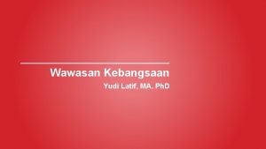 Wawasan Kebangsaan Yudi Latif MA Ph D Kepulauan