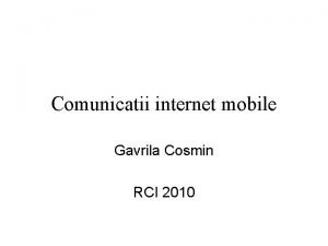 Comunicatii internet mobile Gavrila Cosmin RCI 2010 Tehnologia