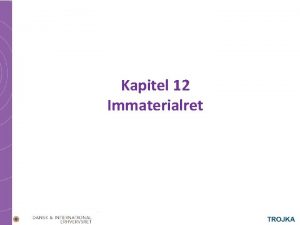 Kapitel 12 Immaterialret Immaterialret I kapitel 12 gennemgs