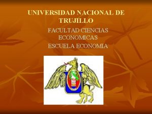 UNIVERSIDAD NACIONAL DE TRUJILLO FACULTAD CIENCIAS ECONOMICAS ESCUELA