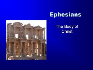 Ephesians The Body of Christ Romans 1 Corinthians
