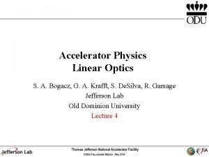 Accelerator Physics Linear Optics S A Bogacz G