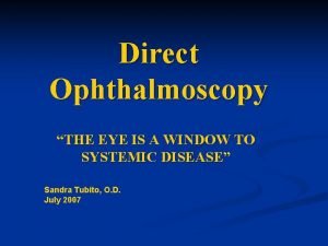 Difference between direct and indirect ophthalmoscopy ppt