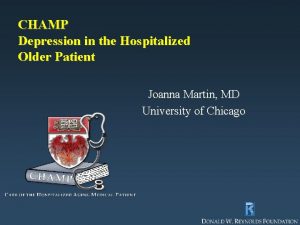 CHAMP Depression in the Hospitalized Older Patient Joanna