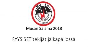 Musan Salama 2018 FYYSISET tekijt jalkapallossa Fyysiset tekijt