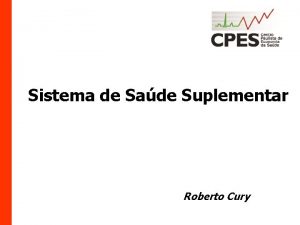 Sistema de Sade Suplementar Roberto Cury SISTEMA DE