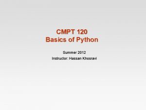 CMPT 120 Basics of Python Summer 2012 Instructor
