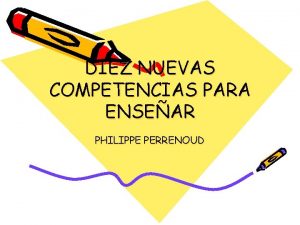 DIEZ NUEVAS COMPETENCIAS PARA ENSEAR PHILIPPE PERRENOUD 1