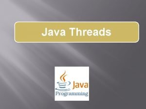 Java Threads Introduction to Java Threads Thread is