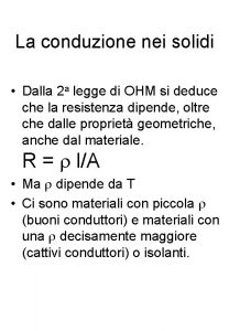 La conduzione nei solidi Dalla 2 a legge