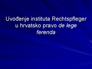 Uvoenje instituta Rechtspfleger u hrvatsko pravo de lege