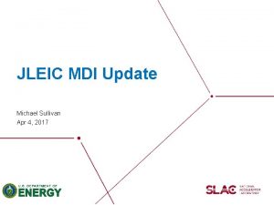 JLEIC MDI Update Michael Sullivan Apr 4 2017