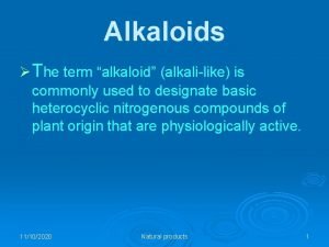 Alkaloids The term alkaloid alkalilike is commonly used