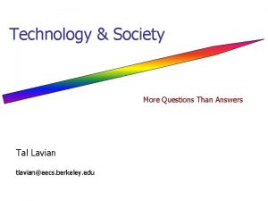 Technology Society More Questions Than Answers Tal Lavian