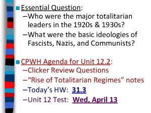 Essential Question Who were the major totalitarian leaders