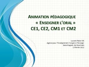 ANIMATION PDAGOGIQUE ENSEIGNER LORAL CE 1 CE 2