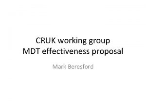 CRUK working group MDT effectiveness proposal Mark Beresford