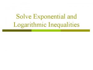 Solving exponential inequality Solving exponential inequality