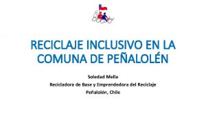 RECICLAJE INCLUSIVO EN LA COMUNA DE PEALOLN Soledad