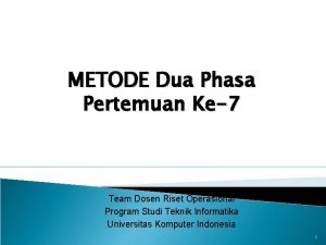 METODE Dua Phasa Pertemuan Ke7 Team Dosen Riset