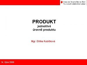 PRODUKT jednotliv rovn produktu Mgr Elika Kubkov 14