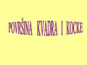 Zadaci iz matematike za 4 razred povrsina kocke i kvadra