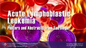 Acute Lymphoblastic Leukemia Posters and Abstracts from San