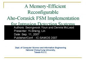 A MemoryEfficient Reconfigurable AhoCorasick FSM Implementation for Intrusion