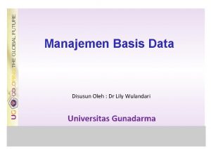 Manajemen Basis Data Disusun Oleh Dr Lily Wulandari