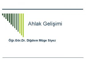 Ahlak Geliimi r Gr Didem Mge Siyez Tanm