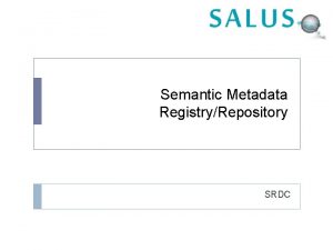 Semantic Metadata RegistryRepository SRDC Common Data Elements Common