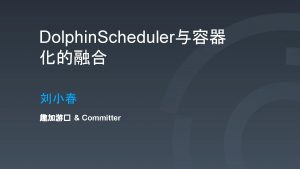 Dolphin job scheduler