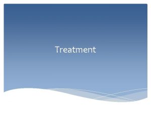Treatment Treatment options TREATMENT OPTIONS AS DISEASE SEVERITY