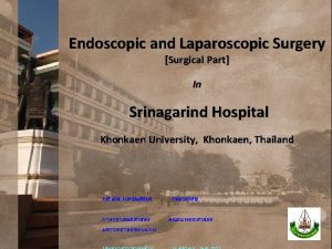 Endoscopic and Laparoscopic Surgery Surgical Part In Srinagarind