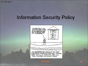 Information Security Policy http xkcd com153 Objectives Upon