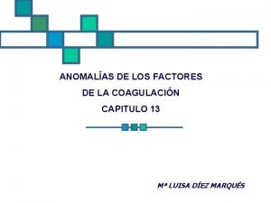 ANOMALAS DE LOS FACTORES DE LA COAGULACIN CAPITULO