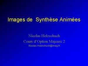Images de Synthse Animes Nicolas Holzschuch Cours dOption