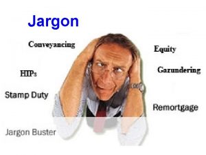 Jargon Jargon is any language that acts as