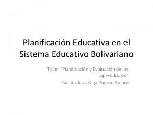 Planificacin Educativa en el Sistema Educativo Bolivariano Taller